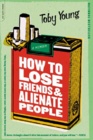 How to Lose Friends and Alienate People                                                             