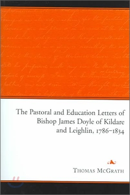 The Pastoral and Education Letters of Bishop James Doyle of Kildare and Leighlin, 1786-1834