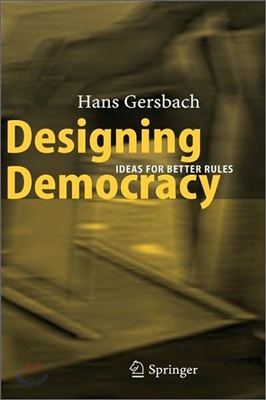 Designing Democracy: Ideas for Better Rules