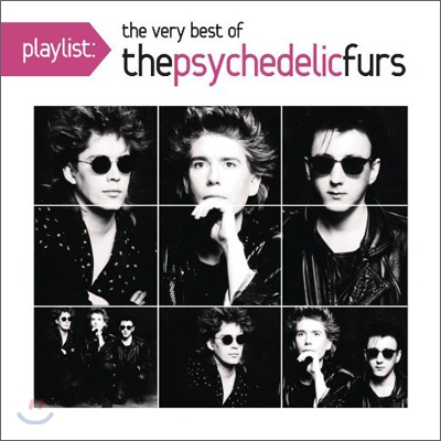 Psychedelic Furs - Playlist: The Best Of The Psychedelic Furs