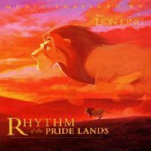 O.S.T. - The Lion King - Rhythm Of The Pride Lands