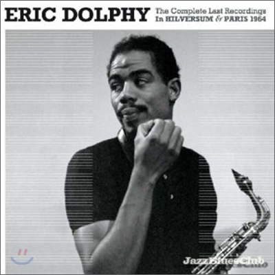 Eric Dolphy - The Complete Last Recordings In Hilversum & Paris 1964