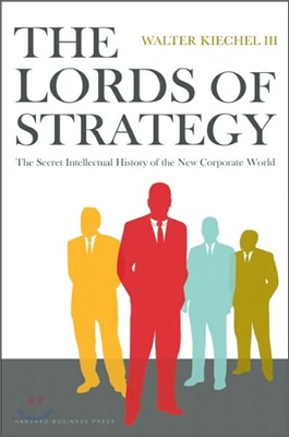 The Lords of Strategy: The Secret Intellectual History of the New Corporate World