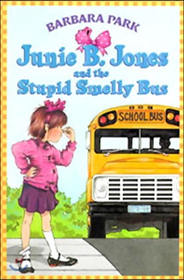 JUNIE B. JONES AND THE STUPID SMELLY BUS