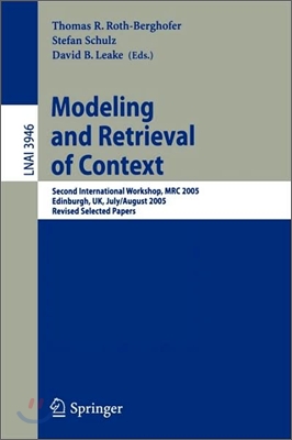 Modeling and Retrieval of Context: Second International Workshop, Mrc 2005, Edinburgh, Uk, July 31-August 1, 2005, Revised Selected Papers