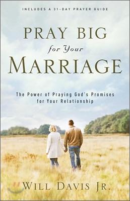 Pray Big for Your Marriage: The Power of Praying God&#39;s Promises for Your Relationship