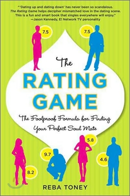 The Rating Game: The Foolproof Formula for Finding Your Perfect Soul Mate