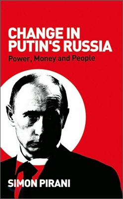 Change in Putin&#39;s Russia: Power, Money and People