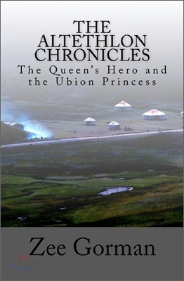 The Altethlon Chronicles: The Queen's Hero and the Ubion Princess