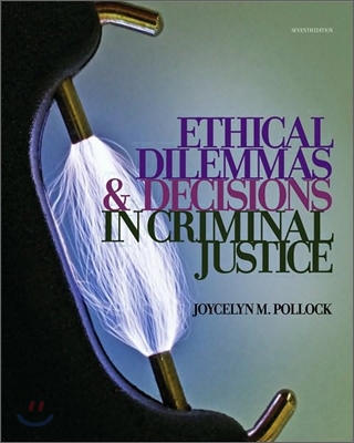 Ethical Dilemmas and Decisions in Criminal Justice