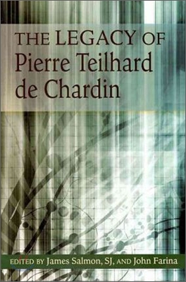 The Legacy of Pierre Teilhard de Chardin