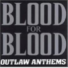 Blood For Blood - Outlaw Anthems (수입/미개봉)