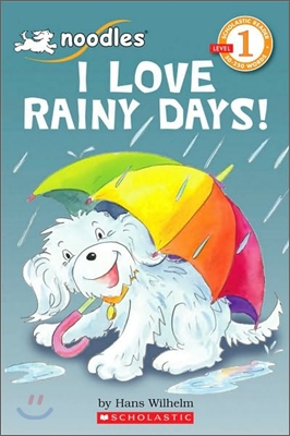 I Love Rainy Days! (Scholastic Reader, Level 1: Noodles)