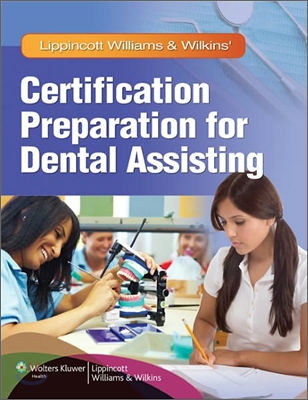 Lippincott Williams & Wilkins' Certification Preparation for Dental Assisting [With CDROM and Access Code]