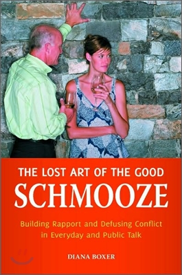 The Lost Art of the Good Schmooze: Building Rapport and Defusing Conflict in Everyday and Public Talk