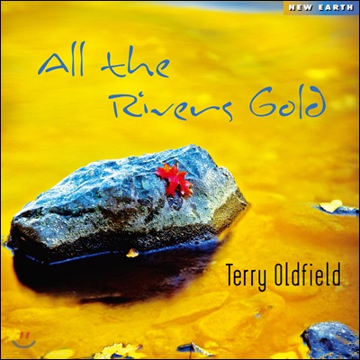 Terry Oldfield (테리 올드필드) - All The Rivers Gold (황금 빛으로 물든 강물처럼)