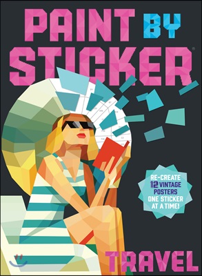 Paint by Sticker: Travel: Re-Create 12 Vintage Posters One Sticker at a Time! (Paperback)