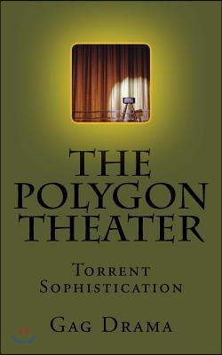 The Polygon Theater: Torrent Sophistication - 예스24