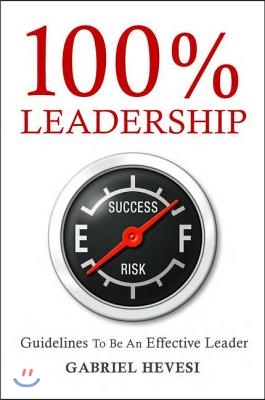 100% Leadership: Guidelines for Successful Leaders