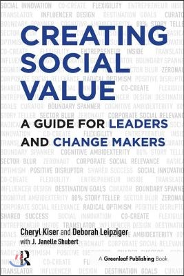 Creating Social Value: A Guide for Leaders and Change Makers