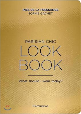 Parisian Chic Look Book: What Should I Wear Today?