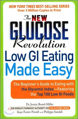 The New Glucose Revolution Low GI Eating Made Easy: The Beginner&#39;s Guide to Eating with the Glycemic Index-Featuring the Top 100 Low GI Foods