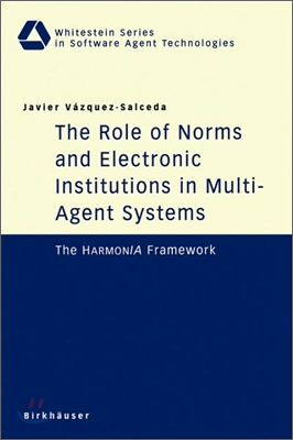 The Role of Norms and Electronic Institutions in Multi-Agent Systems: The Harmonia Framework