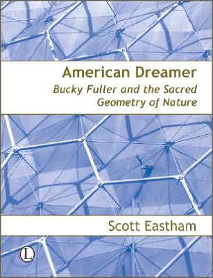 American Dreamer: Bucky Fuller &amp; the Sacred Geometry of Nature