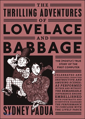 The Thrilling Adventures of Lovelace and Babbage : The (Mostly) True Story of the First Computer (Paperback)