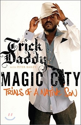 Magic City: Trials of a Native Son