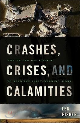 Crashes, Crises, and Calamities