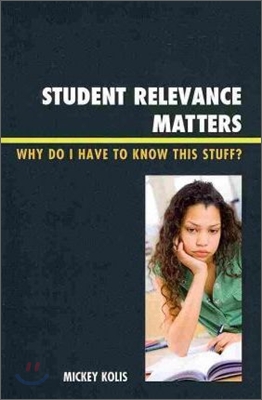 Student Relevance Matters: Why Do I Have to Know This Stuff?