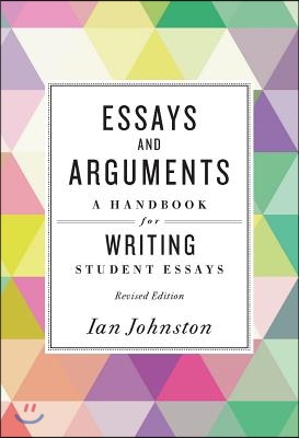 Essays and Arguments: A Handbook for Writing Student Essays