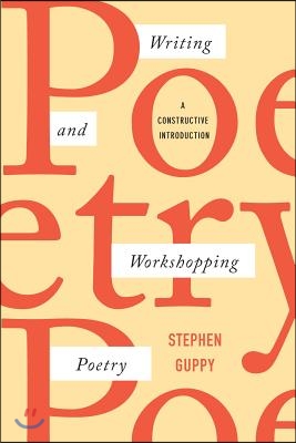 Writing and Workshopping Poetry: A Constructive Introduction