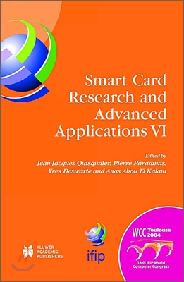 Smart Card Research and Advanced Applications VI: Ifip 18th World Computer Congress Tc8/Wg8.8 &amp; Tc11/Wg11.2 Sixth International Conference on Smart Ca