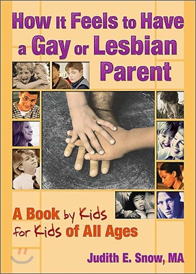 How It Feels to Have a Gay or Lesbian Parent: A Book by Kids for Kids of All Ages