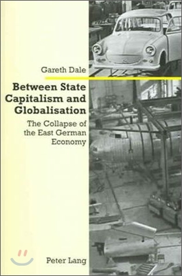 Between State Capitalism and Globalisation: The Collapse of the East German Economy