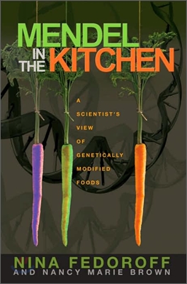 Mendel in the Kitchen: A Scientist&#39;s View of Genetically Modified Foods