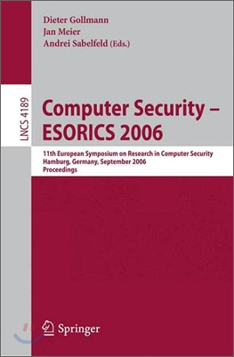 Computer Security - Esorics 2006: 11th European Symposium on Research in Computer Security, Hamburg, Germany, September 18-20, 2006, Proceedings