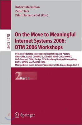 On the Move to Meaningful Internet Systems 2006: Otm 2006 Workshops: Otm Confederated International Conferences and Posters, Awesome, Cams, Cominf, Is