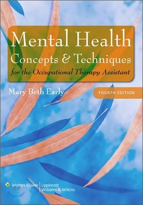 Mental Health Concepts and Techniques for the Occupational Therapy Assistant, 4/E