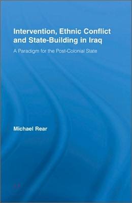 Intervention, Ethnic Conflict and State-Building in Iraq