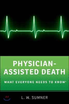 Physician-Assisted Death: What Everyone Needs to Know(r)