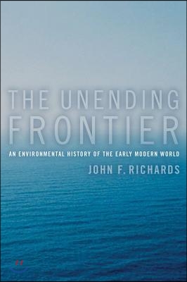 The Unending Frontier: An Environmental History of the Early Modern World Volume 1