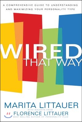 Wired That Way: A Comprehensive Guide to Understanding and Maximizing Your Personality Type