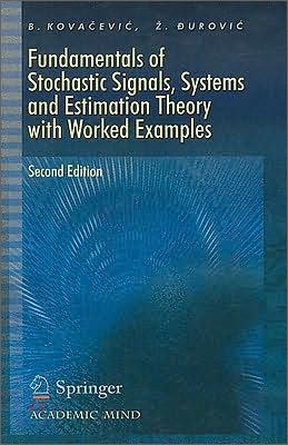 Fundamentals of Stochastic Signals, Systems and Estimation Theory