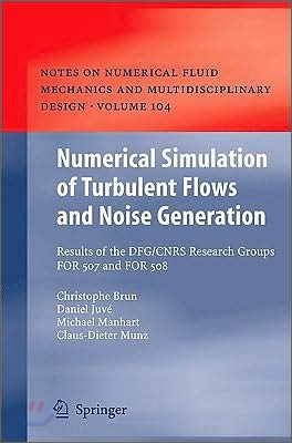 Numerical Simulation of Turbulent Flows and Noise Generation: Results of the DFG/CNRS Research Groups FOR 507 and FOR 508