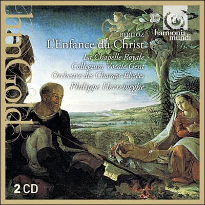 Philippe Herreweghe 베를리오즈: 오라토리오 '그리스도의 어릴 때' (Hector Berlioz: L'Enfance du Christ) 