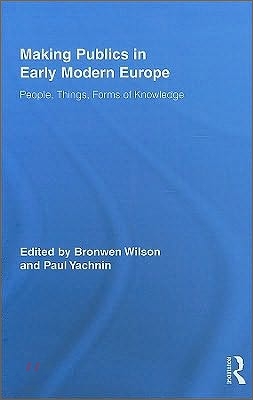 Making Publics in Early Modern Europe