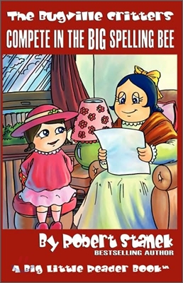 Compete in the Big Spelling Bee (The Bugville Critters, Lass Ladybug's Adventures Series #8)